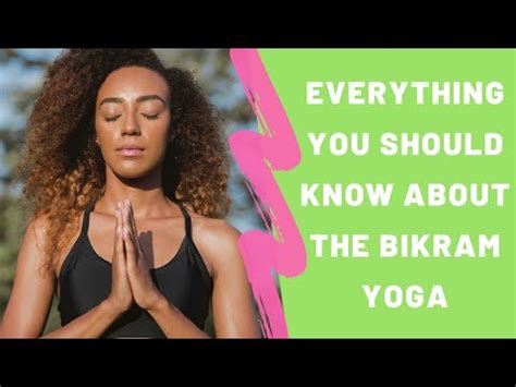 Everything You Should Know About Bikram Yoga Hot Yoga Youtube