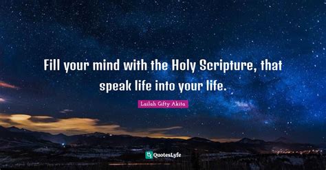 Fill Your Mind With The Holy Scripture That Speak Life Into Your Life