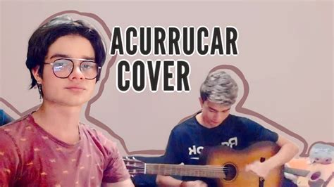 Acurrucar Cover Youtube