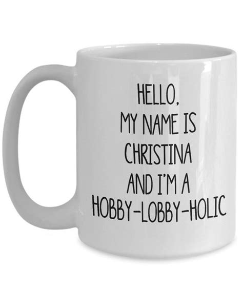 Hobby Lobby Hilarious Crafters Mug Hello My Name Is Custom Etsy Ts In A Mug Hobby