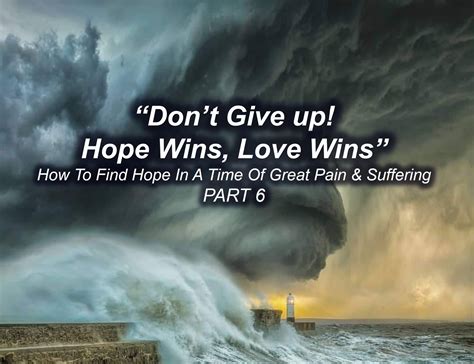 Dont Give Up Hope Wins Love Wins Pt 6 What To Focus On A Grace