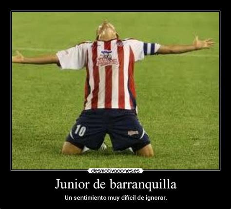La corporación popular deportiva junior, o simplemente junior, también conocido popularmente el club se pensó en crear en 1923 para representar a los barrios san roque y rebolo de barranquilla. Junior de barranquilla | Desmotivaciones