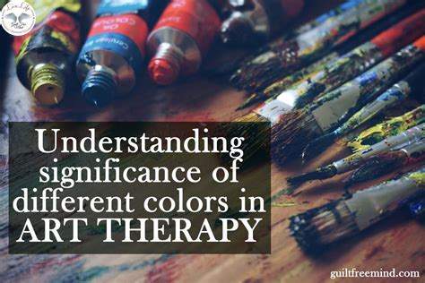 Significance Of Colors In Art Therapy Guilt Free Mind