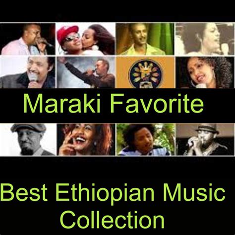 Maraki Favorite Best Ethiopian Music Collection Compilation By