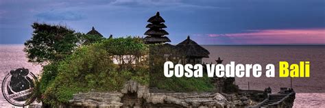 Cosa Fare E Cosa Vedere A Bali La Top 15 Dellisola Degli Dei Nel 2023