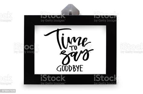 Time To Say Goodbye Modern Calligraphy Handwritten Text Inspirational