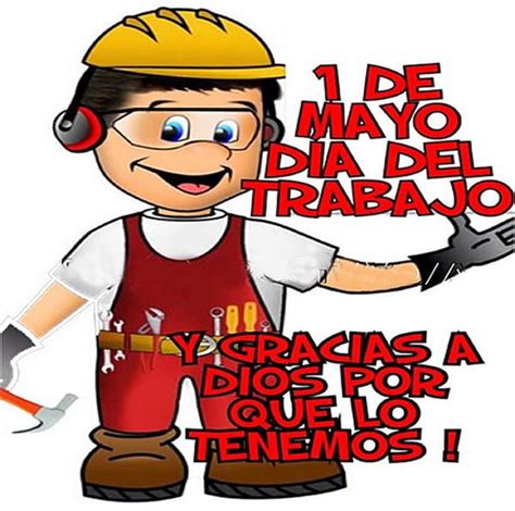 El día del trabajo, también conocido como día internacional de los trabajadores, se celebra el 1 de mayo en casi todo el mundo. Hermosas Tarjetas De Feliz Dia Del Trabajador | Bonitas ...