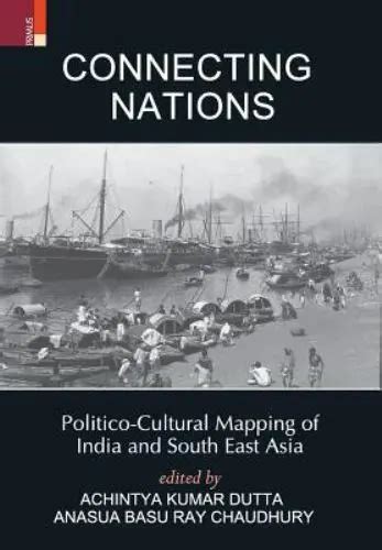 Connecting Nations Politico Cultural Mapping Of India And South East