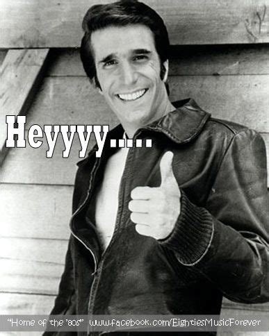 Happy days heyyyyy! —fonzie in happy days. Happy Days | Classic TV Shows | Pinterest | Famous movie quotes