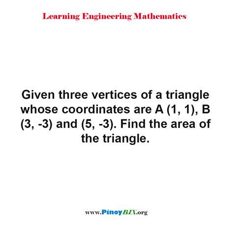 A(x1, y1), b(x2, y2) and c(x3, y3) are the vertices of the triangle and a, b, c are their respective angles. Solution: Find the area of the triangle given the points ...