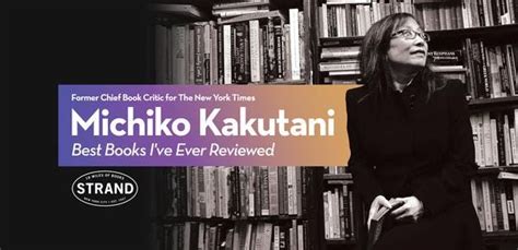 Michiko Kakutani Best Books Ive Ever Reviewed By Strand Book Store Medium