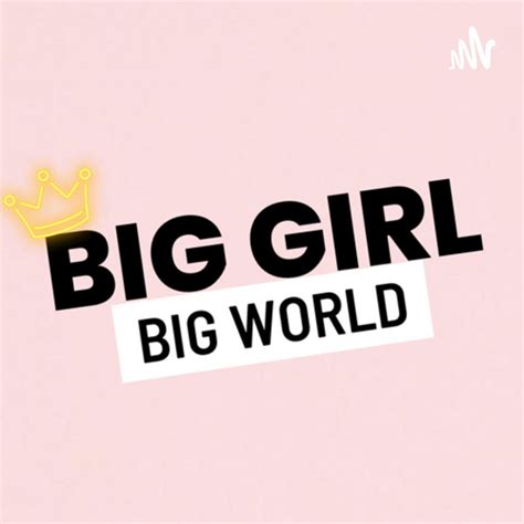 Big Girl Big World Podcast On Spotify