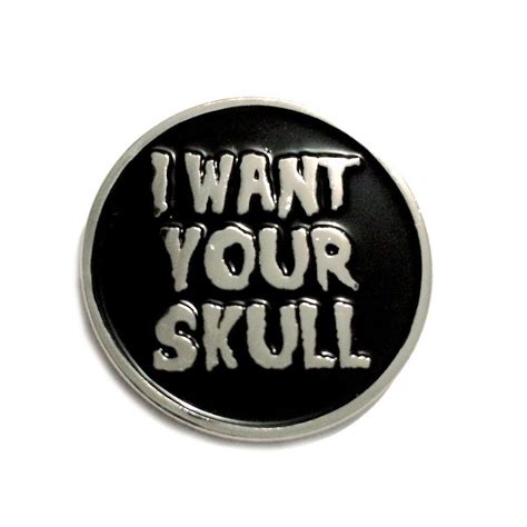 I Want Your Skull Soft Enamel Pins Punk Pins Punk Patches