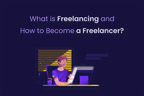 What Is Freelancing And How To Become A Freelancer
