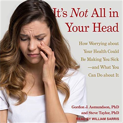 Its Not All In Your Head How Worrying About Your Health Could Be Making You Sick