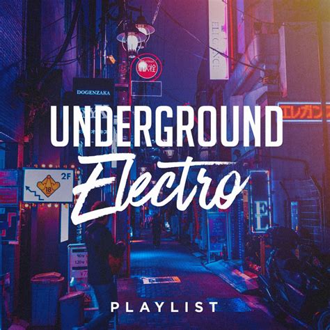 Underground Electro Playlist Album By Masters Of Electronic Dance Music Electronic Vibes