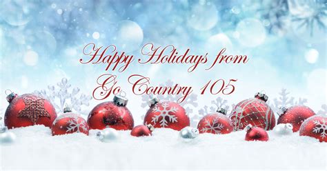 Go Country 105 Happy Holidays From Go Country 105