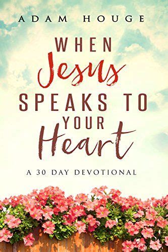 When Jesus Speaks To Your Heart A 30 Day Devotional By Adam Houge