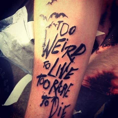 Ohhhh out the back door goddamn but i love her anyway. "Too wierd to live too rare to die" #tatts #ink #tattoo | Tattoos, Ink tattoo, Tattoo fonts