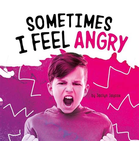 Sometimes I Feel Angry By Jaclyn Jaycox English Prebound Book Free