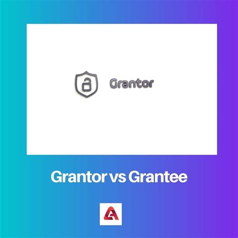 Difference Between Grantor And Grantee
