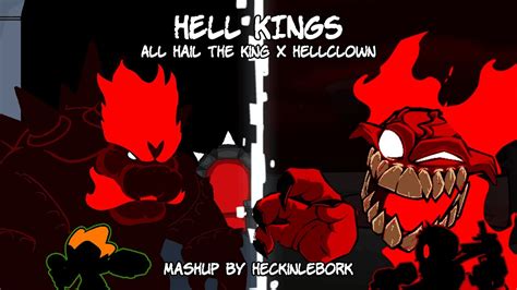 Hellkings All Hail The King X Hellclown Fnf Mashup By Heckinlebork