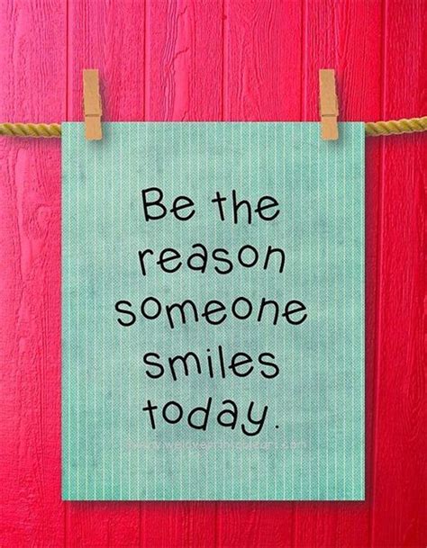 Be The Reason Someone Smiles Today Quote Pictures Photos And Images