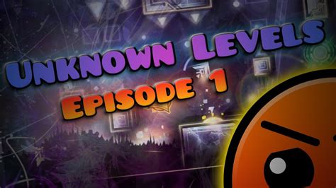 Some Of The Coolest Levels Unknown Levels 1 Youtube