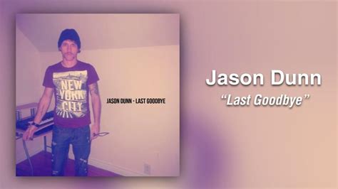 Jason Dunn Last Goodbye Lyrics Genius Lyrics