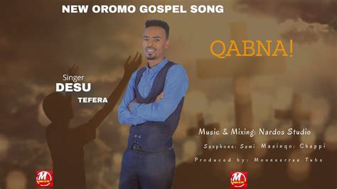Faarfataa Desu Tefera New Oromo Gospel Song 2022 Qabna Faarfannaa