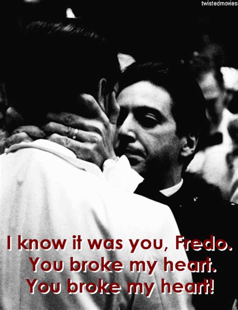 “i Know It Was You Fredo You Broke My Heart You Twisted Movies
