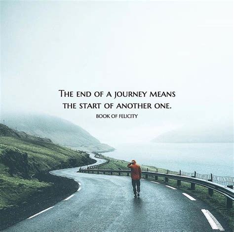 End Of A Journey Means Start Of Another Journey Quotes Positive
