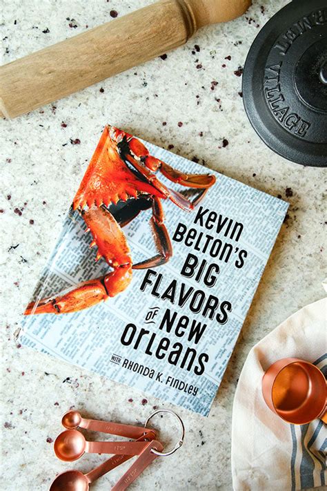 Kevin Beltons Big Flavors Of New Orleans With Rhonda K Findley Cookbo