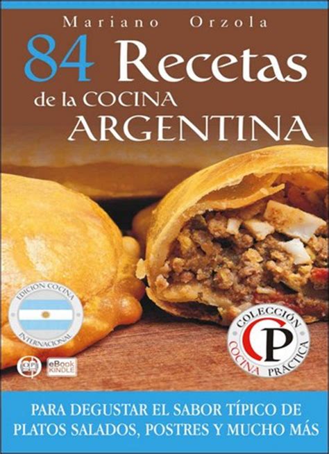 Gratis con la suscripción a kindle unlimited más información. 84 recetas de la cocina Argentina - Mariano Orzola ...