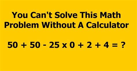 You Cant Solve This Math Problem Without A Calculator Inner Strength