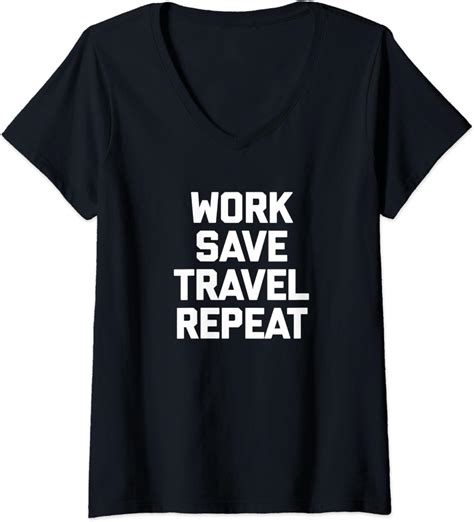 Womens Funny Travel Shirt Work Save Travel Repeat T Shirt Funny V Neck T Shirt