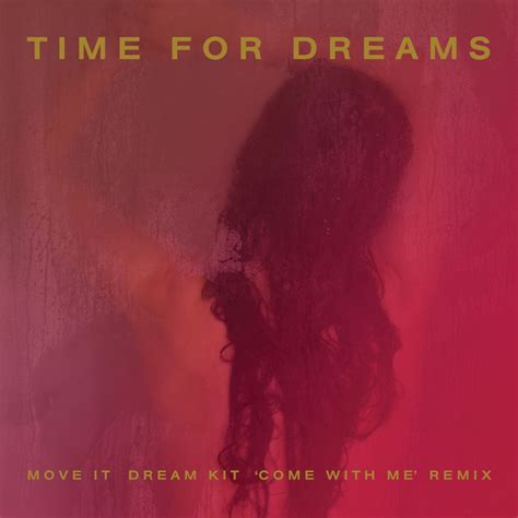 Move It Dream Kit Come With Me Remix Single By Time For Dreams Spotify
