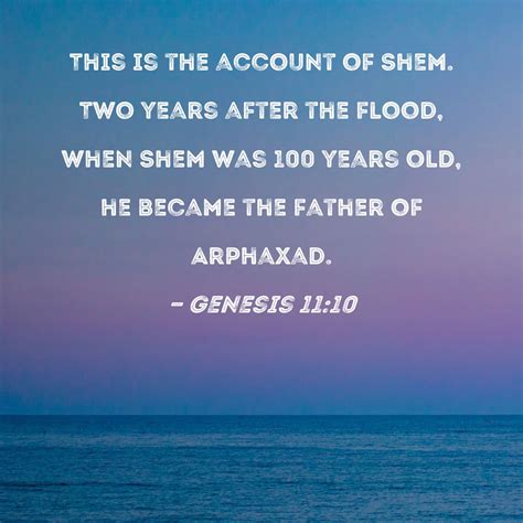 Genesis 1110 This Is The Account Of Shem Two Years After The Flood