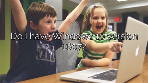 Do I Have Windows 10 Version 1607 Depot Catalog