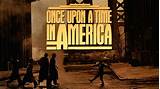 Watch Once Upon A Time In America Pictures
