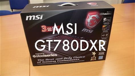 Msi Gt780 Dxr Unboxing And Hands On English Youtube