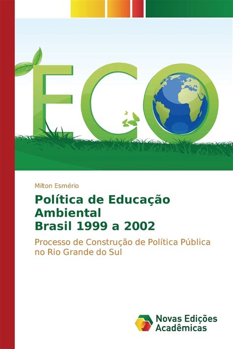 politica de educacao ambiental brasil 1999 a 2002 pdf esmerio milton