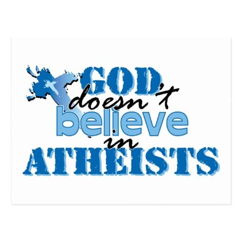 god doesn t believe in atheists postcard zazzle