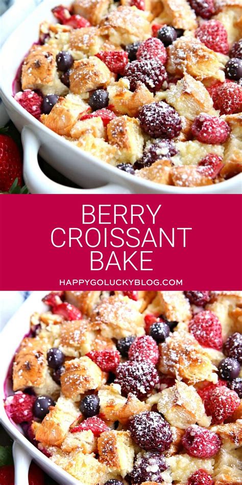 Berry Croissant Bake Breakfast Recipe Happy Go Lucky Recipe