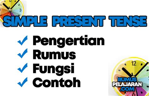 Pengertian Simple Present Tense Rumus Macam Fungsi Dan Contohnya