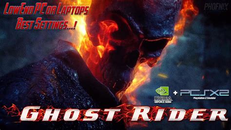 Ghost Rider Pcsx2 60 Fps Best Settings For Low End Nvidia 920m