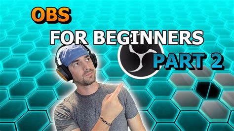OBS For Beginners Part 2 Scenes And Sources YouTube