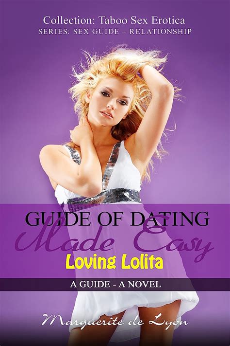 Guide Of Dating Made Easy Loving Lolita A Guide A Novel Series