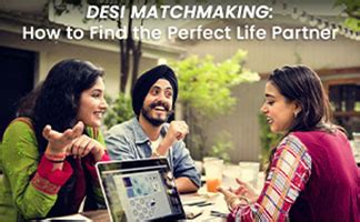 Desi Matchmaking How To Find The Perfect Life Partner Shaadi