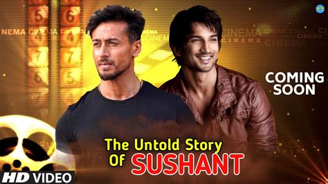 The Untold Story Of Sushant Singh Rajput Biopic Movie Tiger Shroff